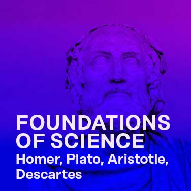 the unusual foundations of science by homer, plato, Aristotle, Descartes, Hume, and more
